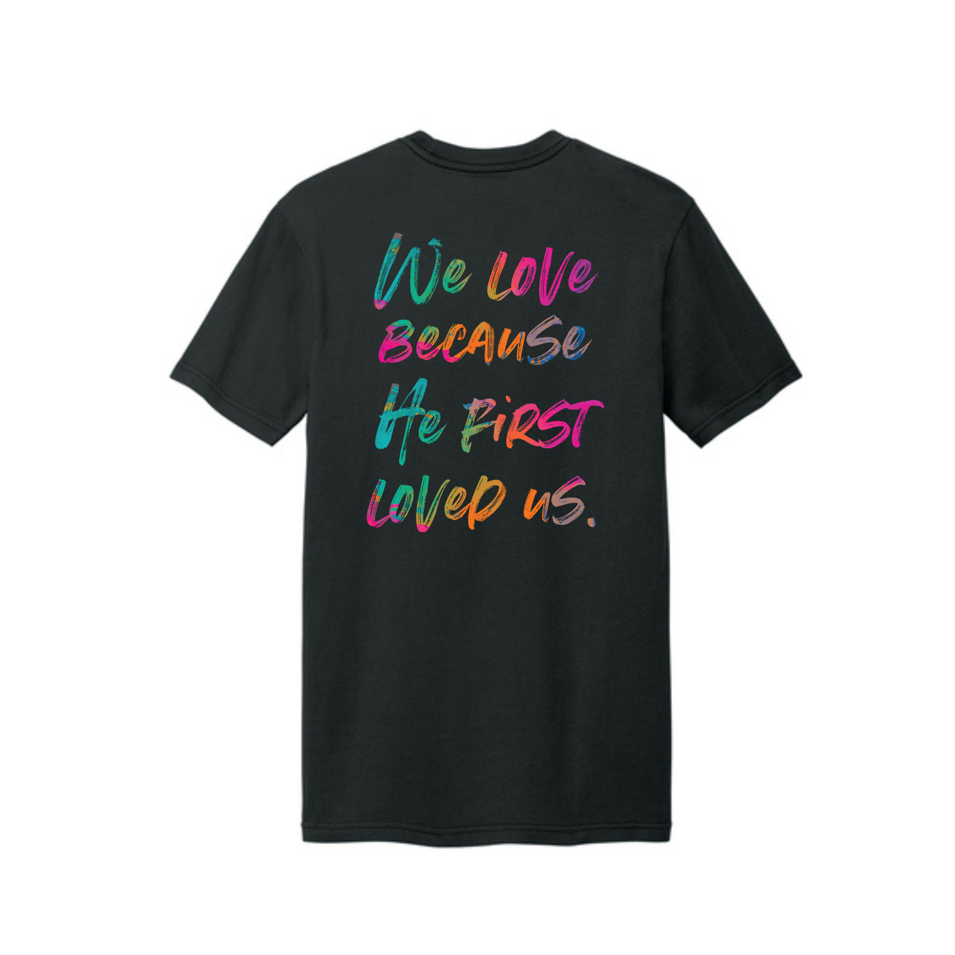 He Loved Me First T-Shirt