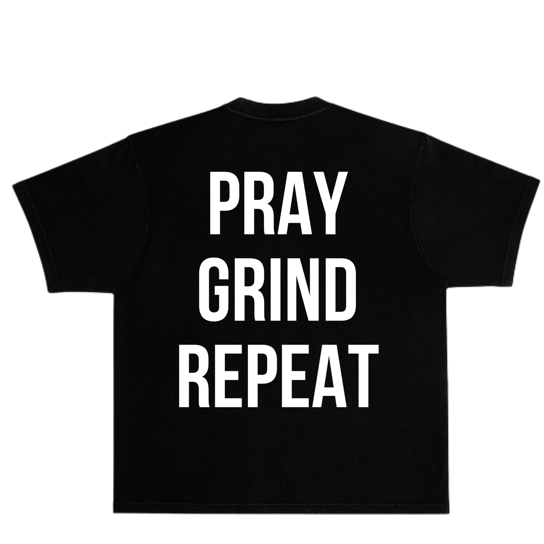 Pray Grind Repeat- BOLD T-Shirt